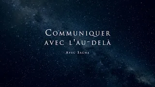Sacha - Communiquer avec l'au-delà