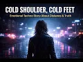 Cold Shoulder Cold Feet Emotional Techno Story About Distance Truth