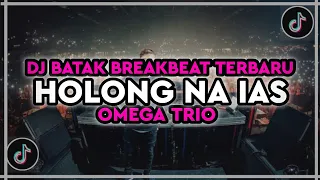dj holong na ias omega trio viral tiktok breakbeat terbaru