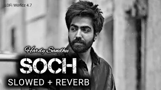 Download Soch - [ Slowed + Reverb ] - Hardy Sandhu | Lofi | Sad Lofi Feelings | Sad Lofi Songs | Punjabi Lofi MP3