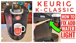 How To Fix Add Water Light Stays On Keurig K-Classic Coffee Maker