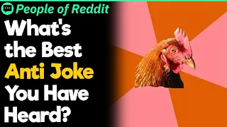 What s The Best Anti Joke You ve Heard