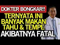 Download Lagu Dokter Bongkar!‼️Ternyata INI BAHAYA Banyak MAKAN TAHU, TEMPE dan SUSU KEDELAI‼️Kesehatan Lansia