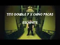 Tito Double P ❌ Chino Pacas ❌ Escapate ❌ Letra ❌
