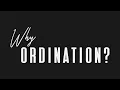 Let s Talk About Ordination