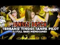 Lagu JUNGLE DUTCH TERBANG TINGGI TANPA PILOT DJ FULL BASS MENGKANE!!