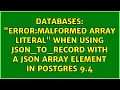 ERROR malformed array literal when using json - to