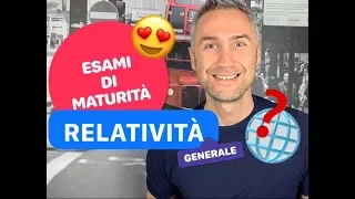 RELATIVITÀ GENERALE, esami di maturità, Einstein relatività, teoria della relatività
