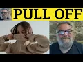 Pull Off Meaning - Pull Off Examples