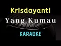 Download Lagu KRISDAYANTI - Yang Kumau ( Karaoke ) - Tanpa vocal