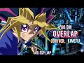Download Lagu OVERLAP- Kimeru VER  2019- AMV /¡Yu-Gi-Oh! DM OP 5/ REMAKE SUB ESPAÑOL