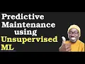 Predictive Maintenance with Unsupervised Machine Learning