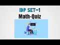 IDP set - 1 Math QuiZ