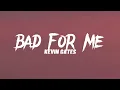 Kevin Gates - Bad For Me (Lyrics)
