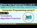 Lec-04 - Translators Algorithm-Flowchart Computer Programming using C First Year Engineering