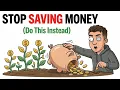 Stop Saving Money Do This Instead