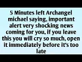 Lagu 📃5 Minutes left Archangel michael saying, important alert very shocking news coming for you