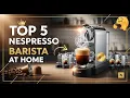 Download Lagu TOP 5 Best Nespresso Machines 2025 | Enjoy Perfect, Barista-Quality Espresso at Home