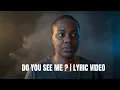 Lagu Do you see me Lyric Video