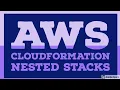 CloudFormation Nested Stacks