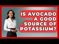Is Avocado A Good Source Of Potassium - Hypertension Help Hub