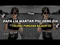 Download Lagu VIRAL TIK TOK DJ DAPA LIA MANTAN PIGI DENG DIA X TOLONG PANGANA BAJAUH V2 | REMIX 2025