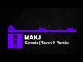 MAKJ - Generic (Raven X Remix)