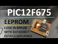 PIC12F675 Using the EEPROM Code in MPLAB explained with Datasheet