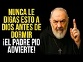 Download Lagu 99% NO SABES ESTO - 3 FRASES QUE SIEMPRE DEBES DECIR A DIOS ANTES DE DORMIR - PADRE PÍO ADVIERTI