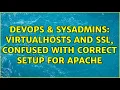 DevOps SysAdmins VirtualHosts and SSL confused with correct setup for apache