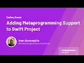 Adding Metaprogramming Support to Swift Project Ivan Goremykin iOS Software Engineer at Revolut