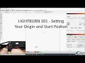 Lightburn 101 - Starting Position Origins and Homing