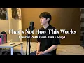 Charlie Puth - That's Not How This Works (feat. Dan + Shay) (Heon Seo cover) FULL ver.