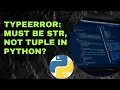 TypeError Must be str not tuple in Python