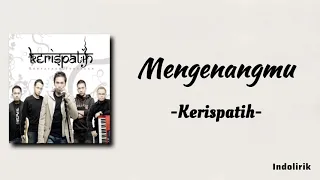 kerispatih mengenangmu lirik lagu