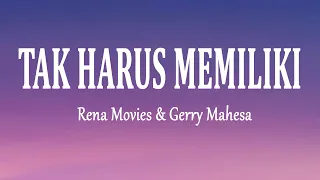 rena movies u0026 gerry mahesa tak harus memiliki lirik lagu 