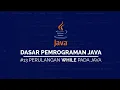 Perulangan WHILE pada JAVA DASAR DASAR PEMROGRAMAN