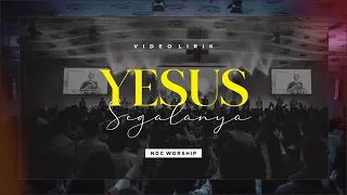 Download YESUS SEGALANYA - NDC WORSHIP (Video Lirik) MP3