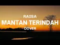 Download Lagu MANTAN TERINDAH - RAISA || MAU DIKATAKAN APA LAGI, KITA TAK AKAN PERNAH SATU...
