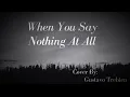 When You Say Nothing At All (Lyrics) Cover By: Gustavo Trebien