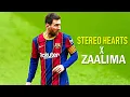 Lionel Messi ● Stereo Hearts x Zaalima ● Crazy Skills \u0026 Goals 2021 | HD