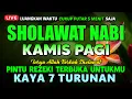SHOLAWAT PENARIK REZEKI PALING DAHSYAT, Sholawat Nabi Muhammad SAW, SALAWAT JIBRIL PALING MERDU