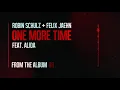 Robin Schulz & Felix Jaehn -  One More Time feat. Alida (Official Audio)