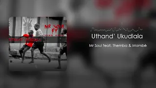 mr soul feat themba u0026 mamb uthand ukudlala