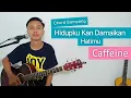 Download Lagu ( KUNCI GITAR \u0026 LIRIK ) Hidupku Kan Damaikan Hatimu - CAFFEINE
