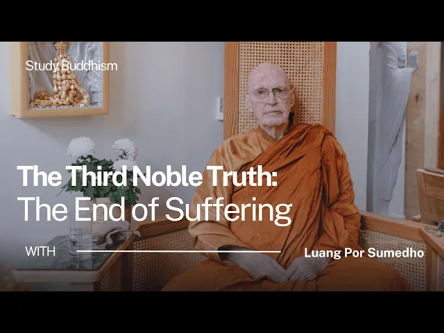 The Third Noble Truth: The End of Suffering | Ajahn Sumedho