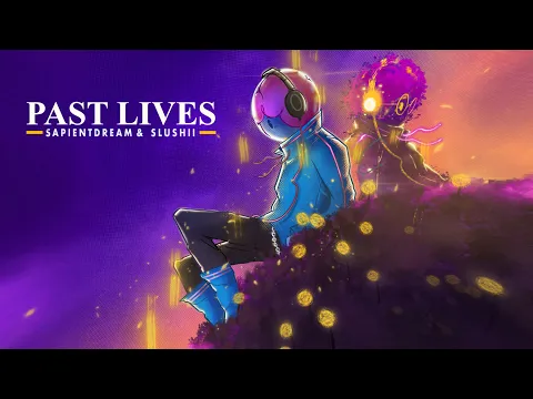 Download MP3 sapientdream, Slushii - Past Lives (Official Lyric Video)