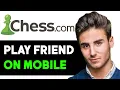 HOW TO PLAY CHESS ONLINE WITH FRIENDS IN MOBILE 2025 FULL GUIDE