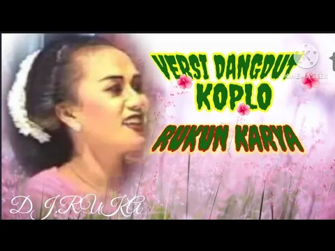 Download MP3 VERSI DANGDUT KOPLO#RUKUN KARYA