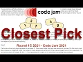 Google Code Jam 2021 Round 1C Closest Pick Python